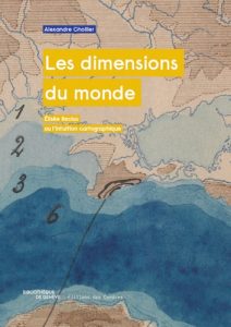 Les dimensions du monde - Elisée Reclus ou l'intuition cartographique - Alexandre CHOLLIER